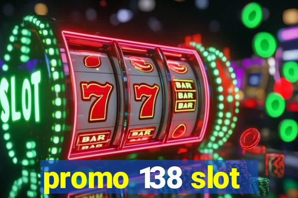 promo 138 slot