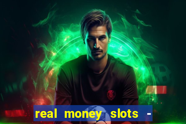 real money slots - big win casino