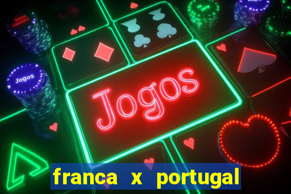 franca x portugal onde assistir