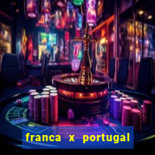 franca x portugal onde assistir