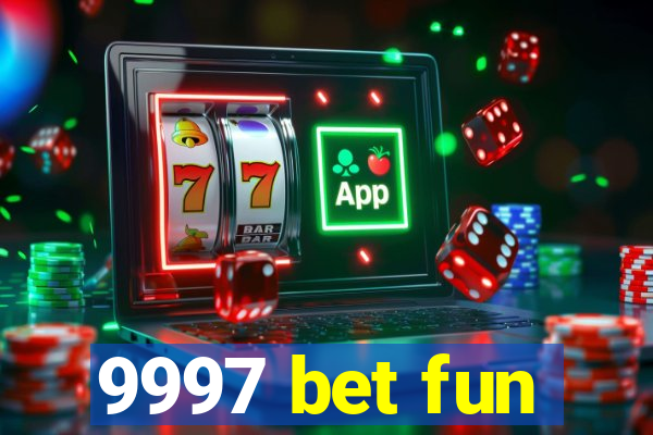 9997 bet fun