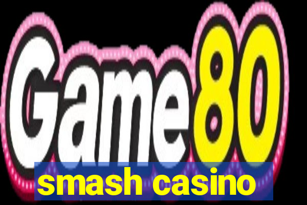 smash casino