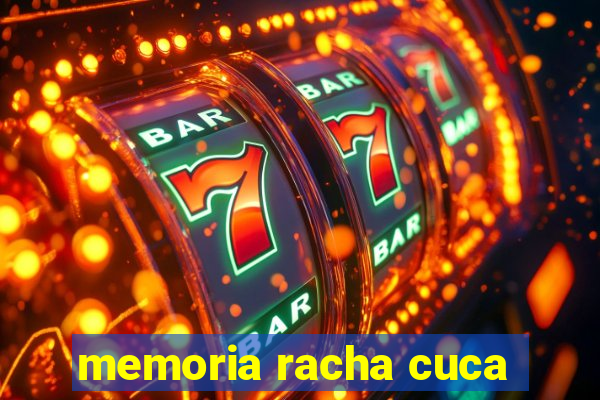 memoria racha cuca