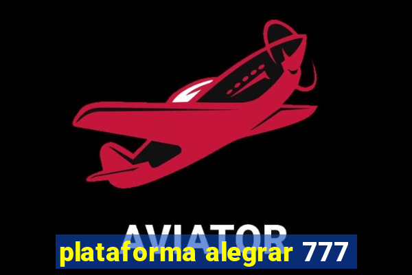 plataforma alegrar 777