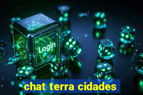 chat terra cidades