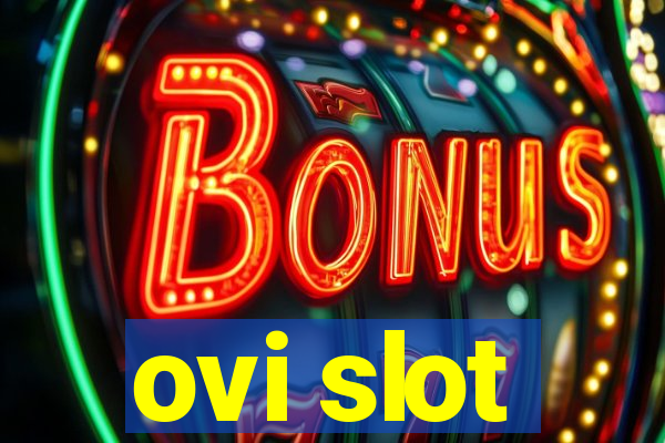 ovi slot