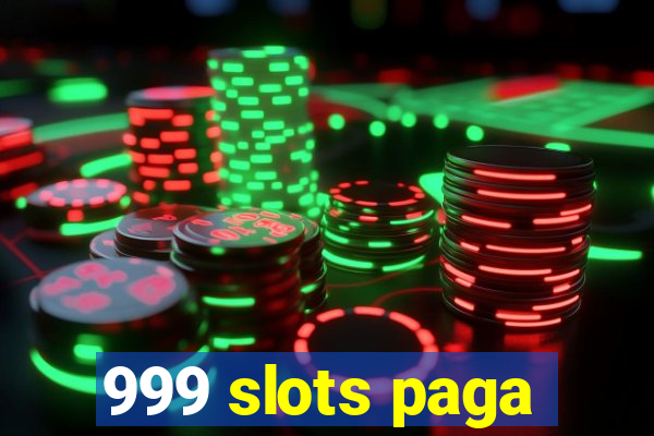 999 slots paga