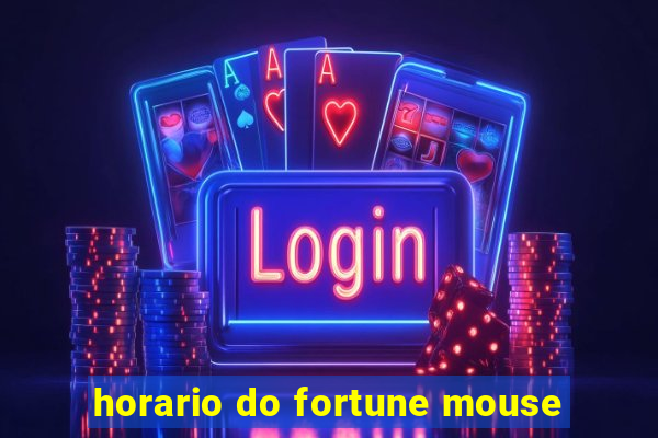 horario do fortune mouse