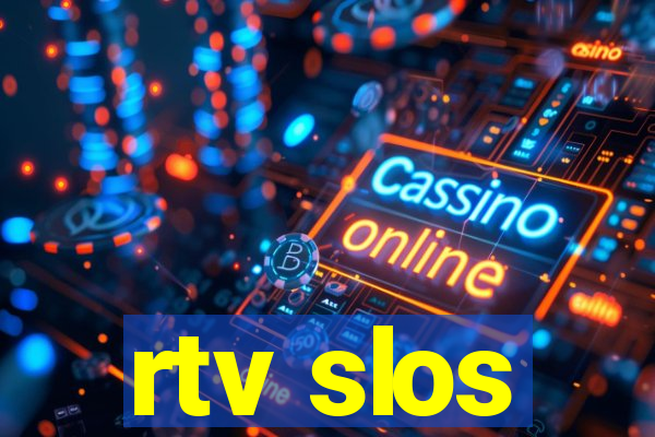 rtv slos