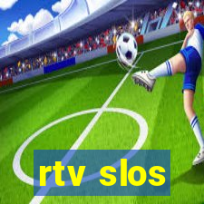 rtv slos