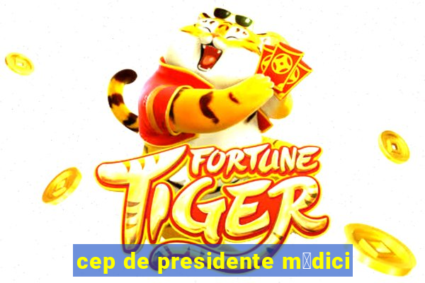 cep de presidente m茅dici