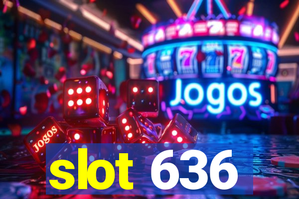 slot 636