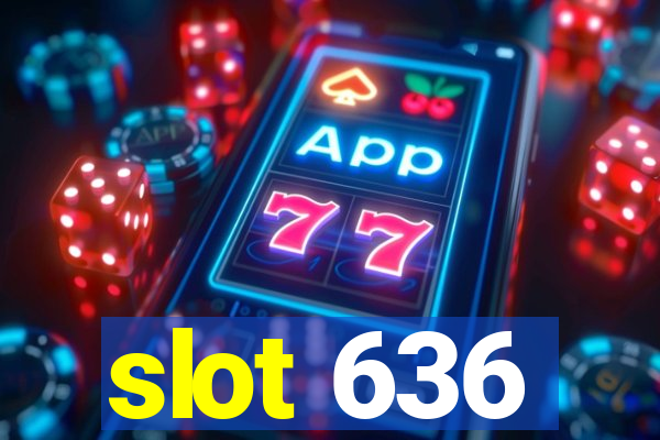 slot 636