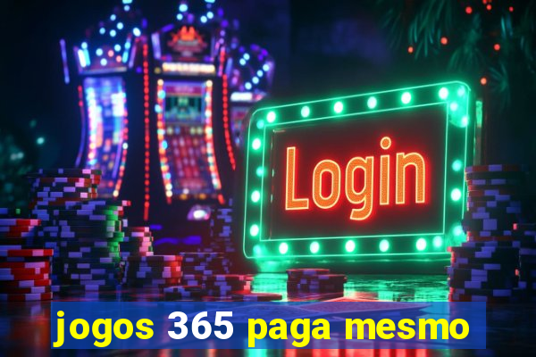 jogos 365 paga mesmo