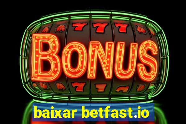 baixar betfast.io