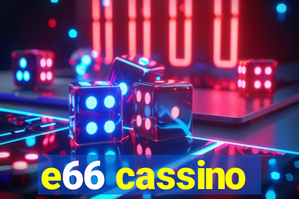 e66 cassino