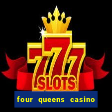 four queens casino & hotel