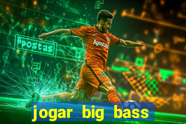 jogar big bass amazon xtreme grátis