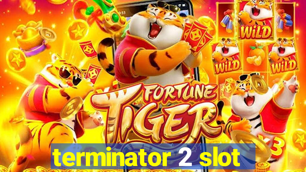 terminator 2 slot