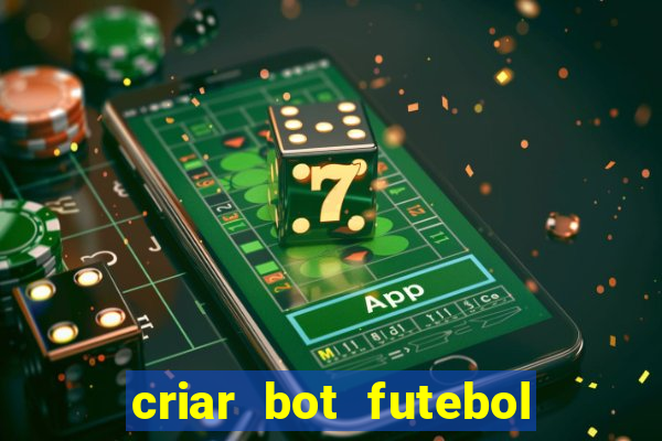 criar bot futebol virtual bet365