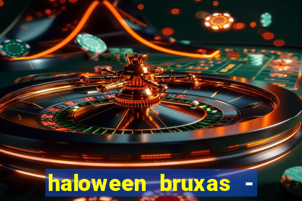 haloween bruxas - slots 777