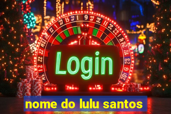 nome do lulu santos