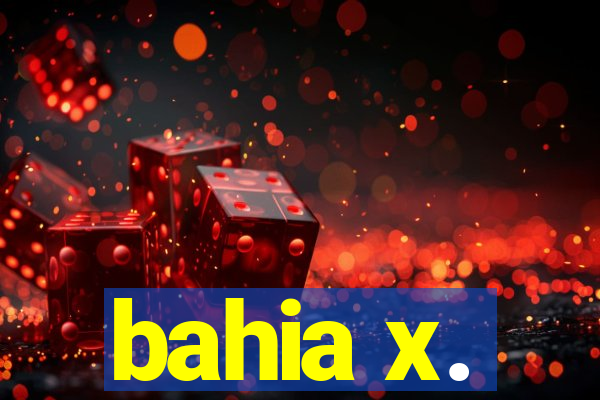 bahia x.