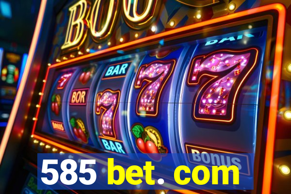 585 bet. com