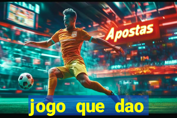 jogo que dao dinheiro de verdade na hora