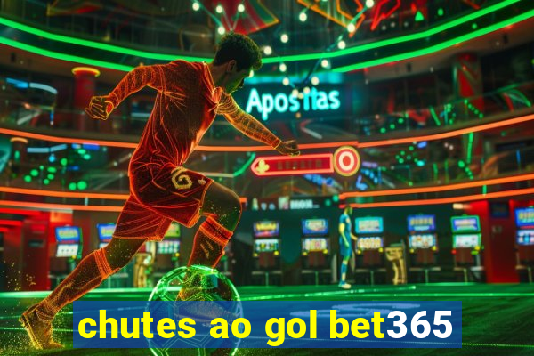 chutes ao gol bet365