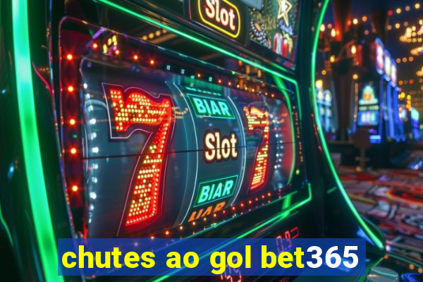 chutes ao gol bet365