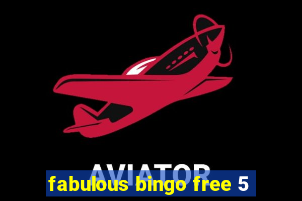 fabulous bingo free 5