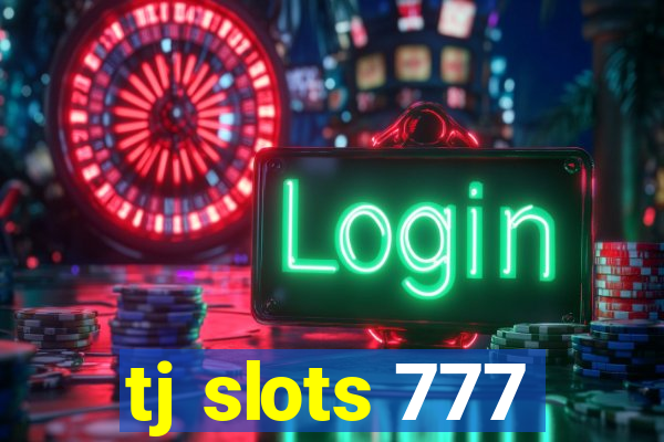 tj slots 777