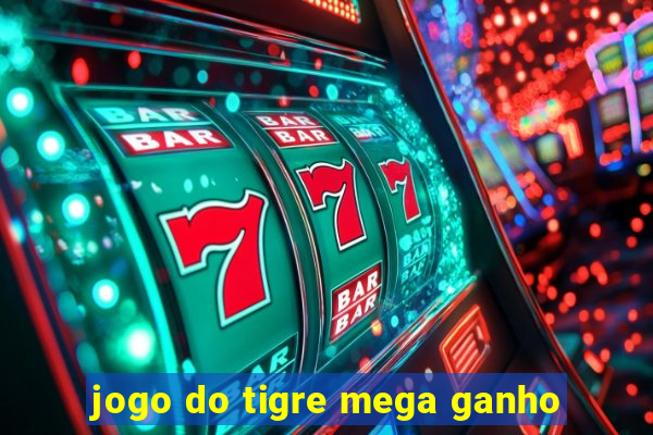 jogo do tigre mega ganho