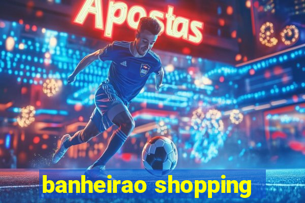 banheirao shopping