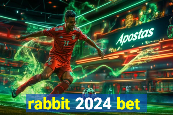 rabbit 2024 bet