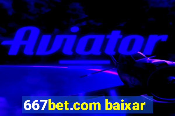 667bet.com baixar