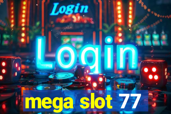 mega slot 77