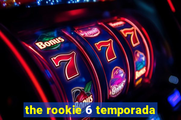 the rookie 6 temporada