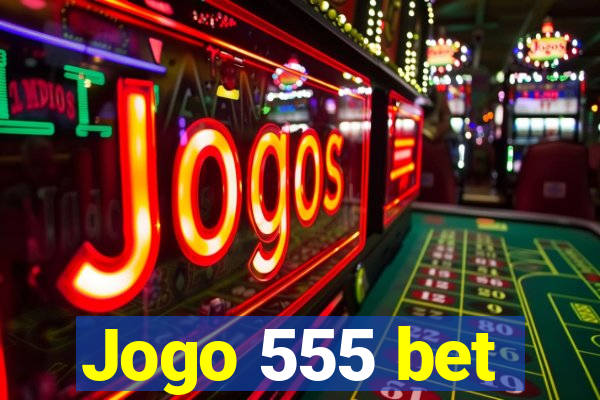 Jogo 555 bet