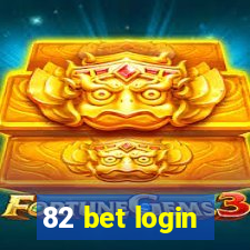 82 bet login