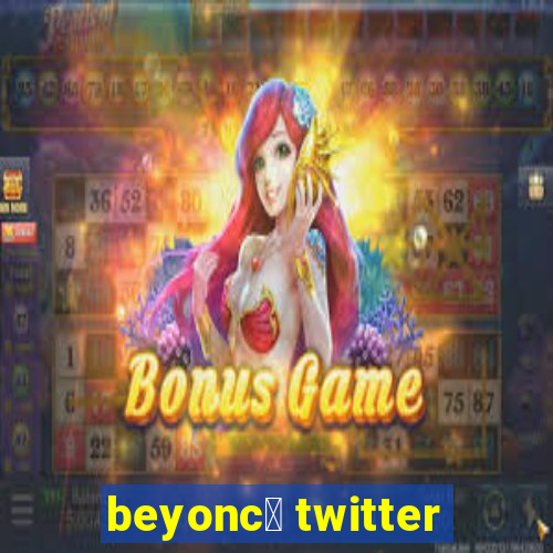 beyonc茅 twitter