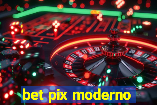 bet pix moderno