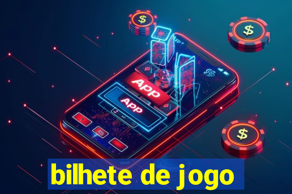 bilhete de jogo