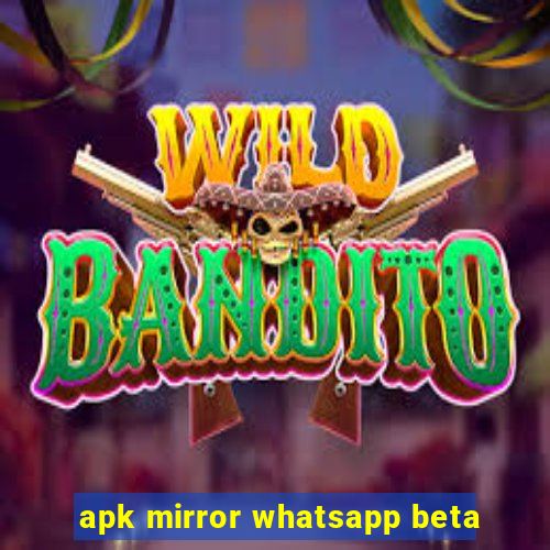 apk mirror whatsapp beta