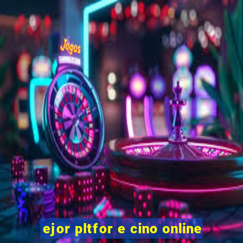 ejor pltfor e cino online