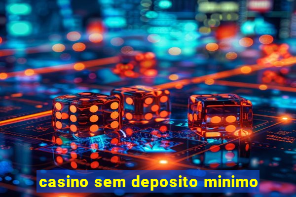 casino sem deposito minimo