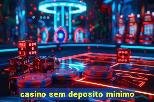 casino sem deposito minimo