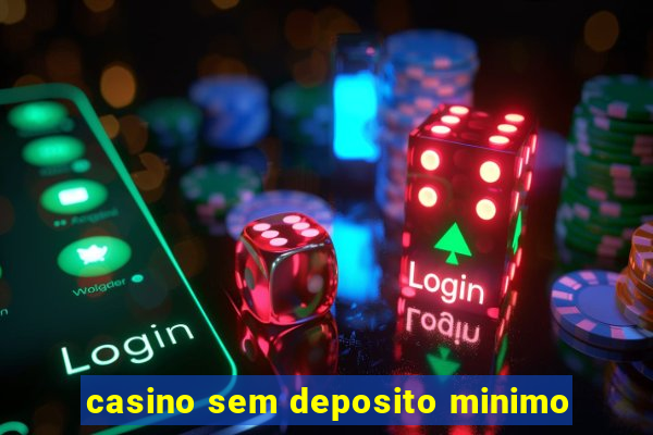 casino sem deposito minimo