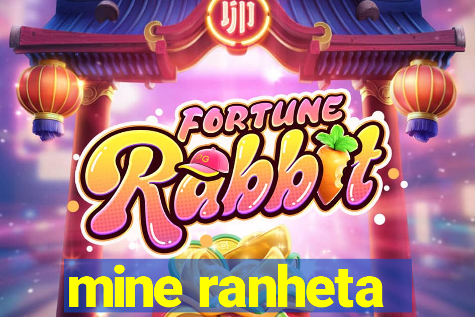 mine ranheta